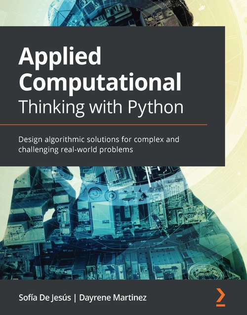 Book cover of Applied Computational Thinking with Python: Design algorithmic solutions for complex and challenging real-world problems