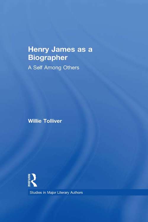 Book cover of Henry James as a Biographer: A Self Among Others (Studies in Major Literary Authors #3)