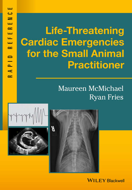 Book cover of Life-Threatening Cardiac Emergencies for the Small Animal Practitioner