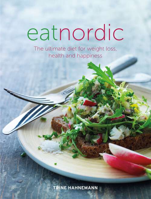Book cover of Eat Nordic: The Ultimate Diet for Weight Loss, Health and Happiness