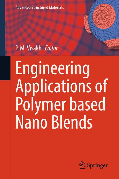 Book cover of Engineering Applications of  Polymer based Nano Blends (Advanced Structured Materials #235)