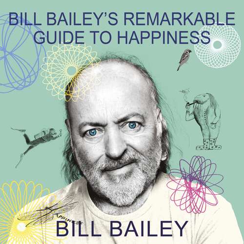 Book cover of Bill Bailey's Remarkable Guide to Happiness