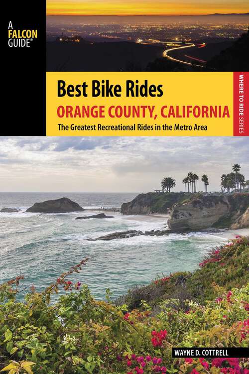 Book cover of Best Bike Rides Orange County, California: The Greatest Recreational Rides in the Metro Area (Best Bike Rides Series)