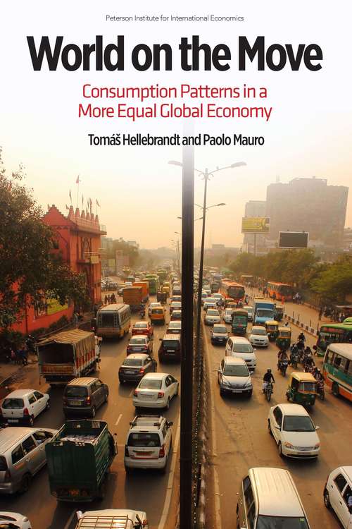 World on the Move: Consumption Patterns in a More Equal Global Economy (Policy Analyses in International Economics #105)