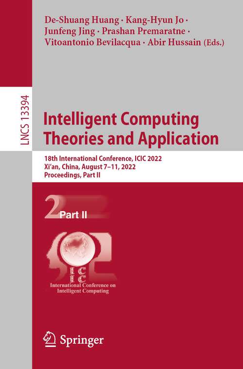 Intelligent Computing Theories and Application: 18th International Conference, ICIC 2022, Xi'an, China, August 7–11, 2022, Proceedings, Part II (Lecture Notes in Computer Science #13394)