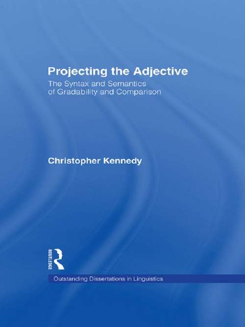 Book cover of Projecting the Adjective: The Syntax and Semantics of Gradability and Comparison (Outstanding Dissertations in Linguistics)