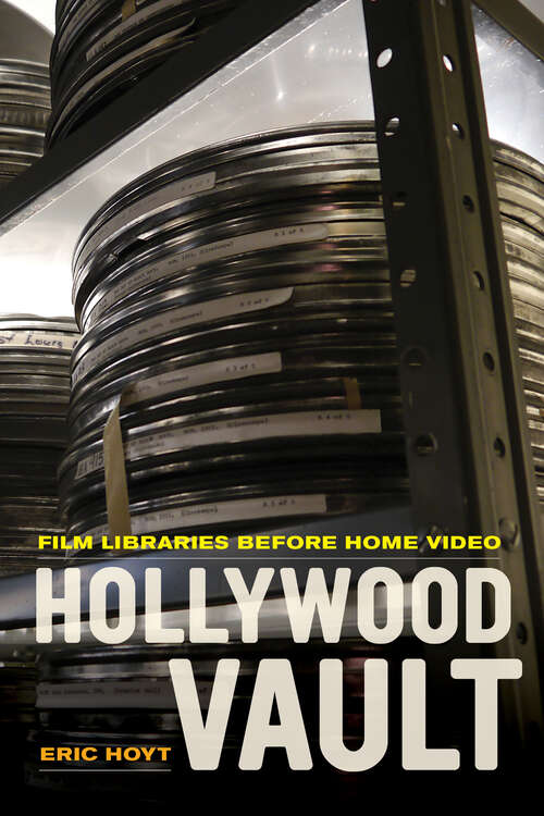 Book cover of Hollywood Vault: Film Libraries before Home Video