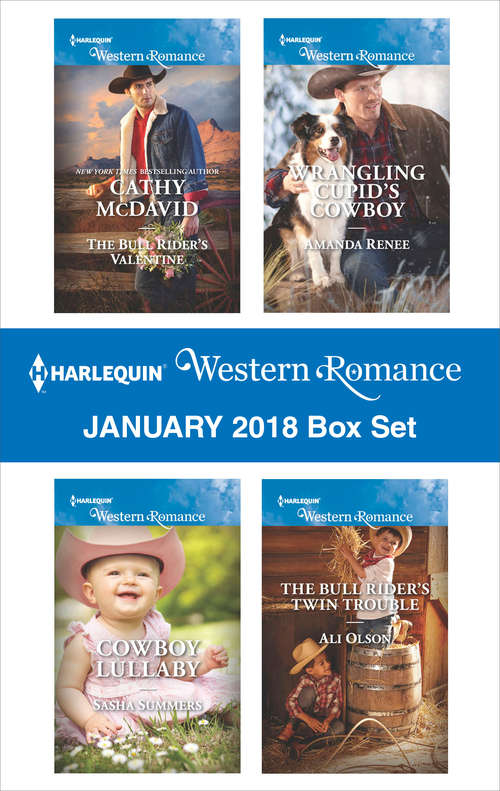 Harlequin Western Romance January 2018 Box Set: The Bull Rider's Valentine\Cowboy Lullaby\Wrangling Cupid's Cowboy\The Bull Rider's Twin Trouble
