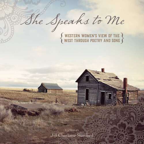 Book cover of She Speaks to Me: Western Women's View of the West through Poetry and Song