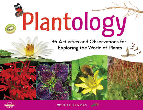 Plantology: 30 Activities and Observations for Exploring the World of Plants (Young Naturalists)