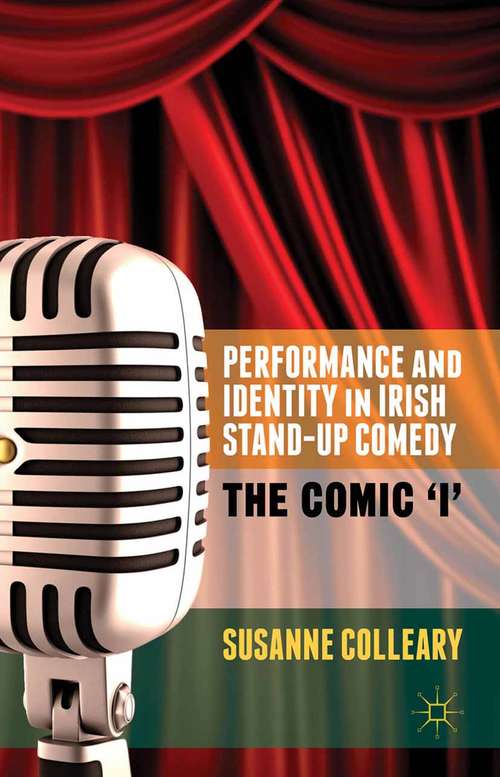 Book cover of Performance and Identity in Irish Stand-Up Comedy: The Comic 'i' (2015)