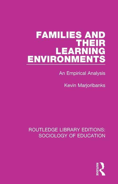 Book cover of Families and their Learning Environments: An Empirical Analysis (Routledge Library Editions: Sociology of Education #34)