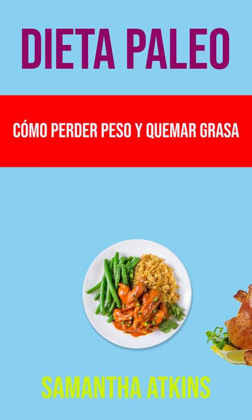 Book cover of Dieta Paleo: Cómo Perder Peso Y Quemar Grasa