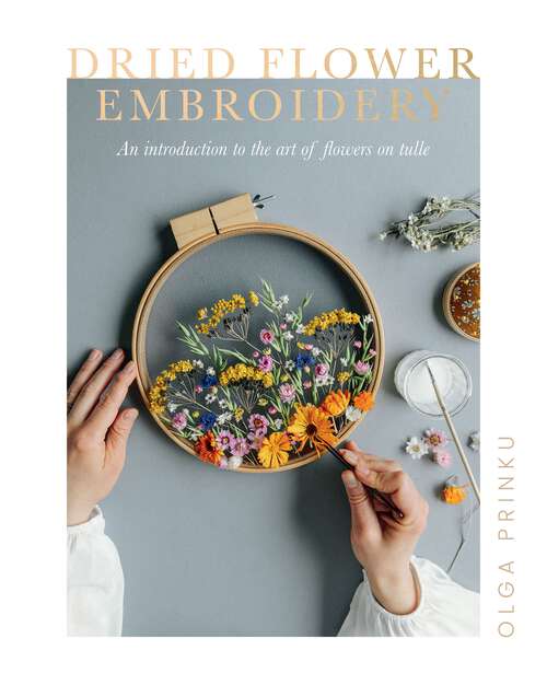 Book cover of Dried Flower Embroidery: An Introduction to the Art of Flowers on Tulle