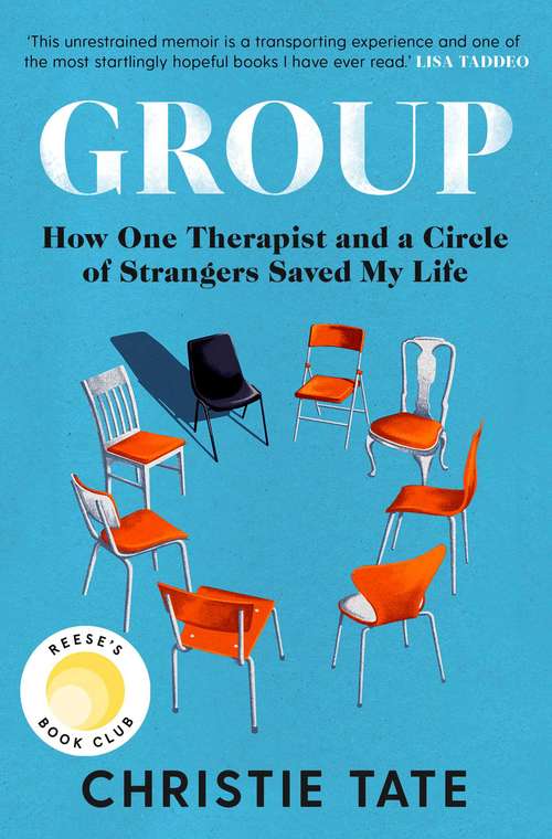 Book cover of Group: How One Therapist and a Circle of Strangers Saved My Life