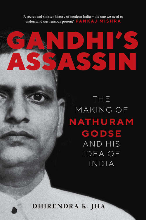 Book cover of Gandhi's Assassin: The Making of Nathuram Godse and His Idea of India