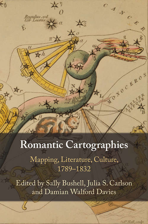 Romantic Cartographies: Mapping, Literature, Culture, 1789–1832