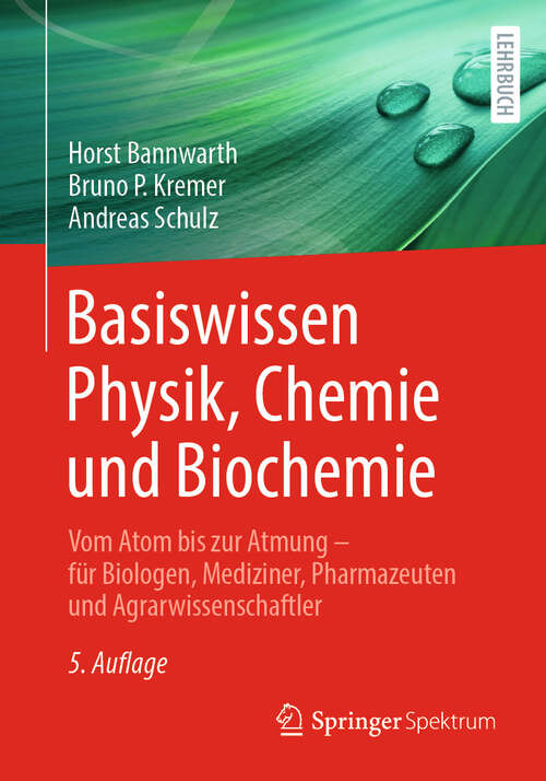 Book cover of Basiswissen Physik, Chemie und Biochemie: Vom Atom bis zur Atmung – für Biologen, Mediziner, Pharmazeuten und Agrarwissenschaftler (5. Auflage 2025)