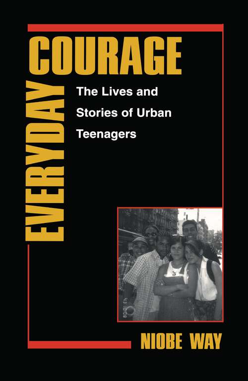 Book cover of Everyday Courage: The Lives and Stories of Urban Teenagers (Qualitative Studies in Psychology #10)