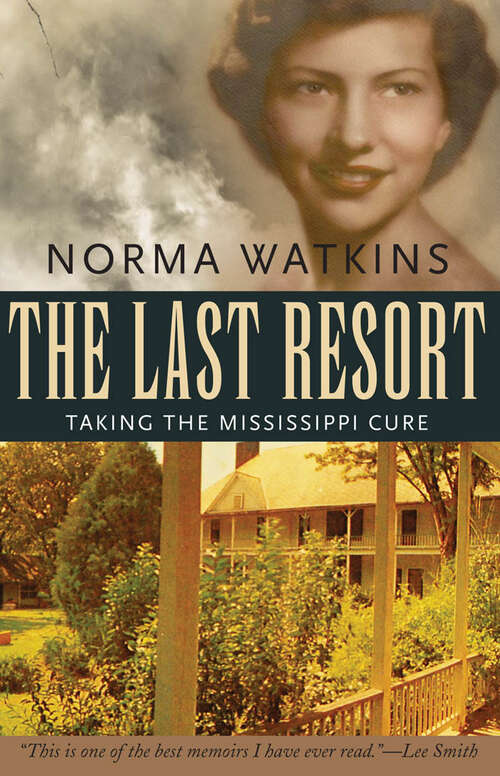 Book cover of The Last Resort: Taking the Mississippi Cure (EPUB Single) (Willie Morris Books in Memoir and Biography)