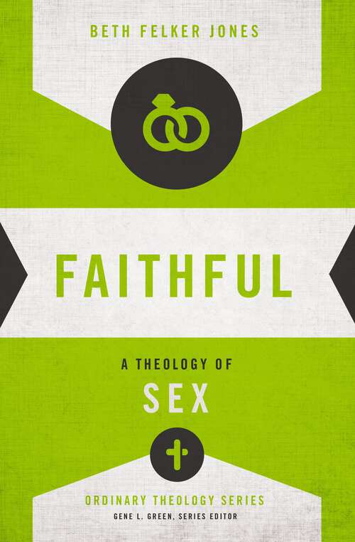 Book cover of Faithful: A Theology of Sex (Ordinary Theology)