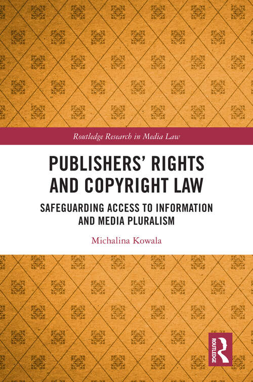 Book cover of Publishers’ Rights and Copyright Law: Safeguarding Access to Information and Media Pluralism (1) (Routledge Research in Media Law)