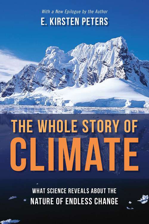 Book cover of Whole Story of Climate: What Science Reveals About the Nature of Endless Change