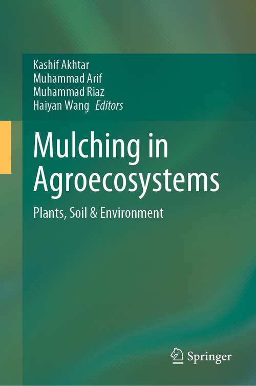 Mulching in Agroecosystems: Plants, Soil & Environment