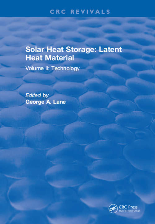 Solar Heat Storage: Volume II: Latent Heat Material