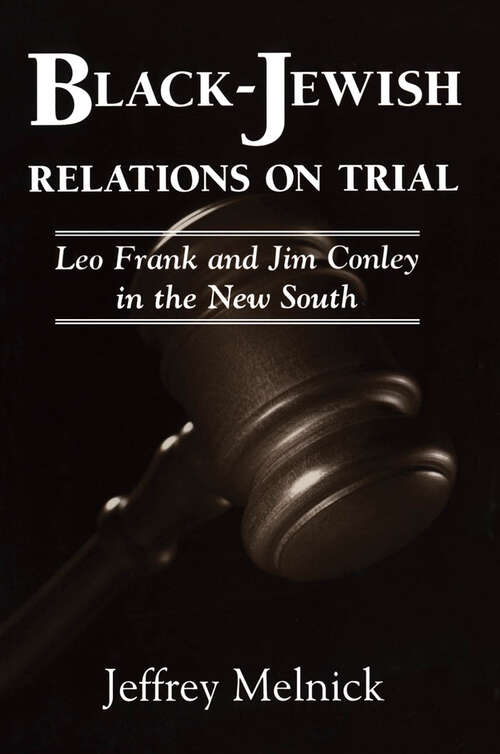 Book cover of Black-Jewish Relations on Trial: Leo Frank and Jim Conley in the New South (EPUB Single)
