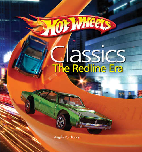 Book cover of Hot Wheels Classics: The Redline Era
