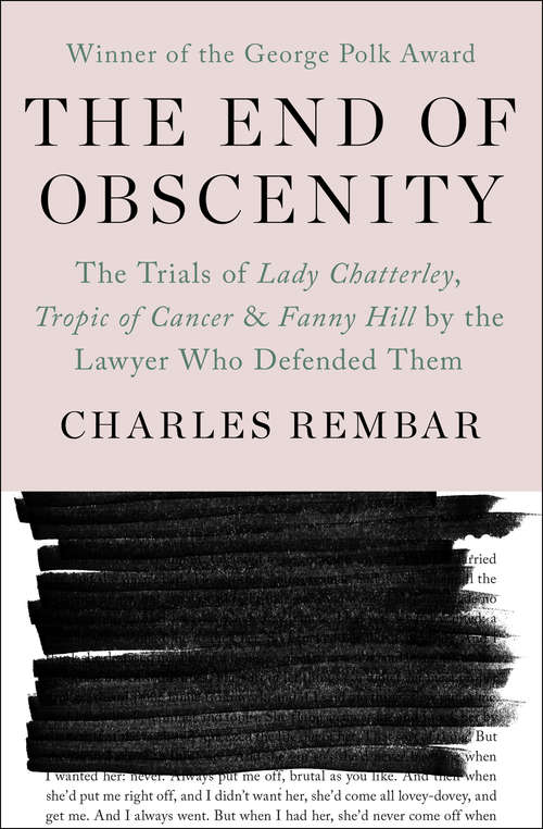 Book cover of The End of Obscenity: The Trials of Lady Chatterley, Tropic of Cancer & Fanny Hill by the Lawyer Who Defended Them