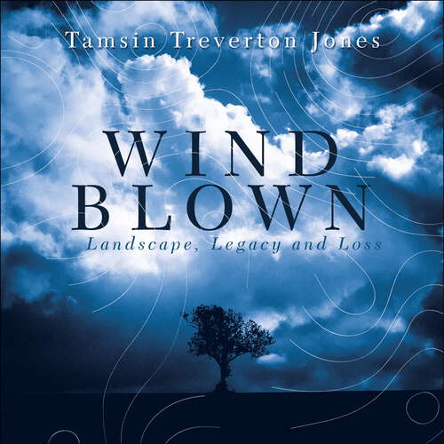 Book cover of Windblown: Landscape, Legacy and Loss - The Great Storm of 1987