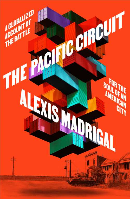 Book cover of The Pacific Circuit: A Globalized Account of the Battle for the Soul of an American City