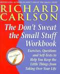 Don't Sweat the Small Stuff at  Work: Simple ways to minimize stress and conflict while bringing out the best in yourself and othersbringing out the best in yourself and others