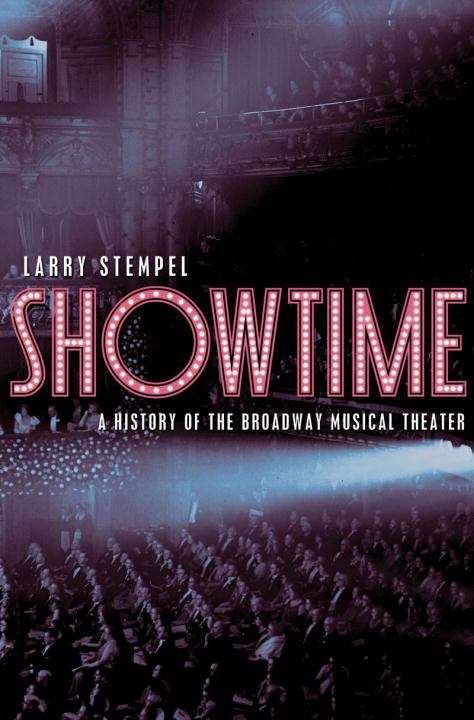 Book cover of Showtime: A History Of The Broadway Musical Theater