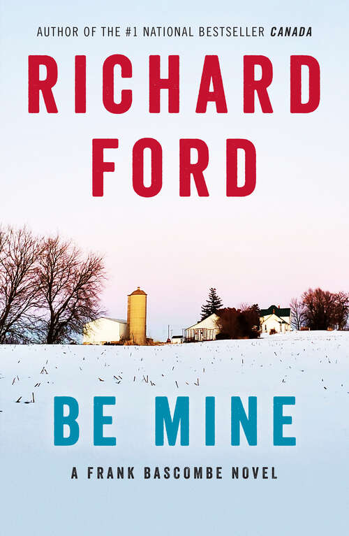 Book cover of Be Mine: A Frank Bascombe Novel