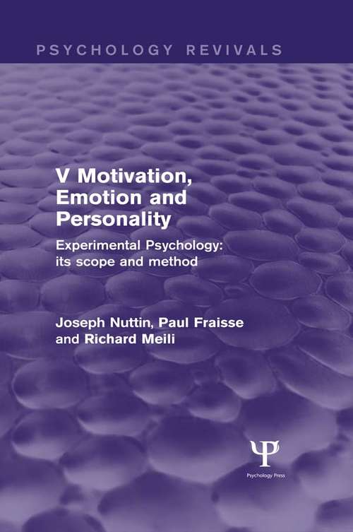 Experimental Psychology Its Scope and Method: Motivation, Emotion and Personality (Psychology Revivals)