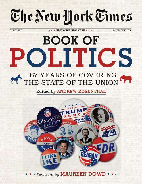Book cover of The New York Times Book of Politics: 167 Years of Covering the State of the Union