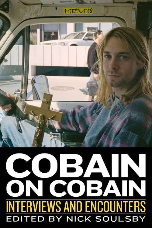 Book cover of Cobain on Cobain: Interviews and Encounters