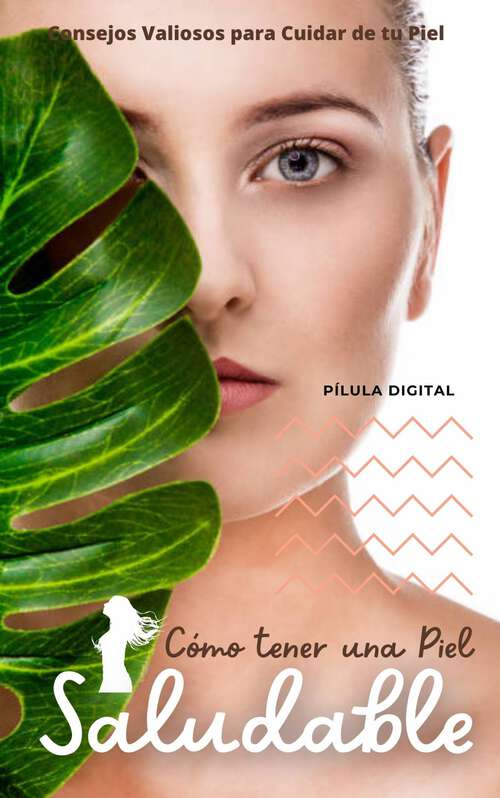 Book cover of Cómo tener una Piel Saludable: Consejos Valiosos para Cuidar de tu Piel