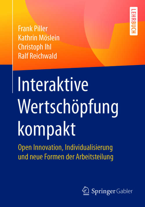 Interaktive Wertschöpfung kompakt: Open Innovation, Individualisierung und neue Formen der Arbeitsteilung