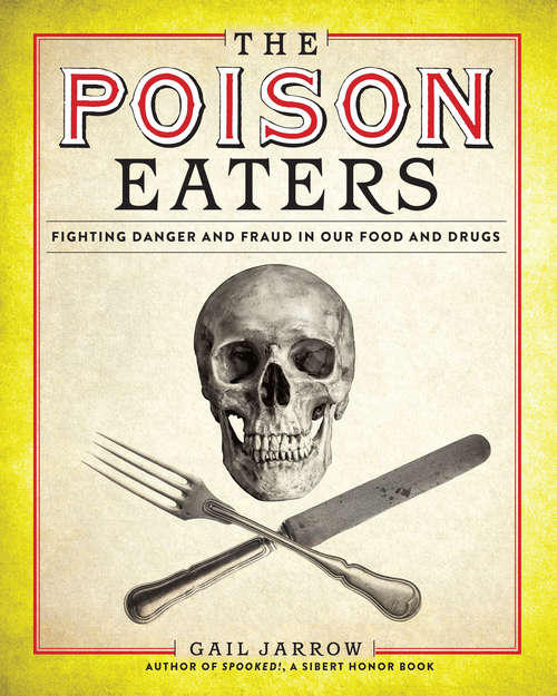 Book cover of The Poison Eaters: Fighting Danger And Fraud In Our Food And Drugs