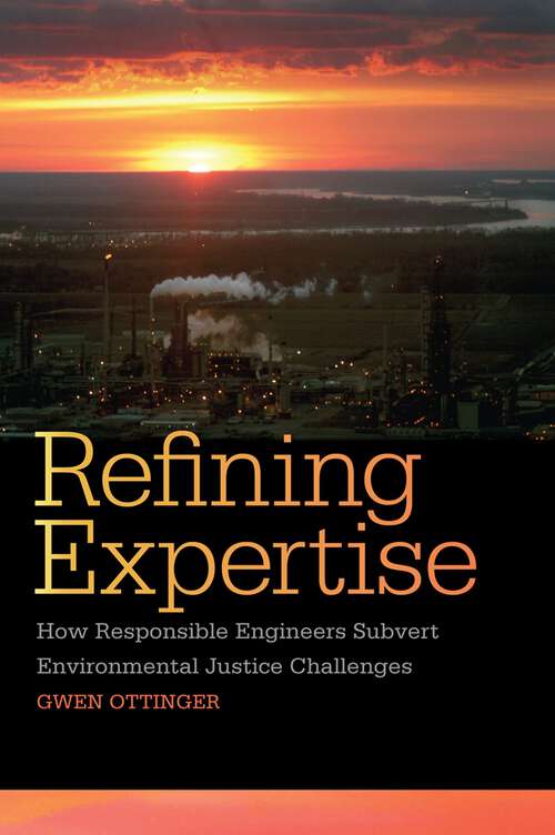 Book cover of Refining Expertise: How Responsible Engineers Subvert Environmental Justice Challenges