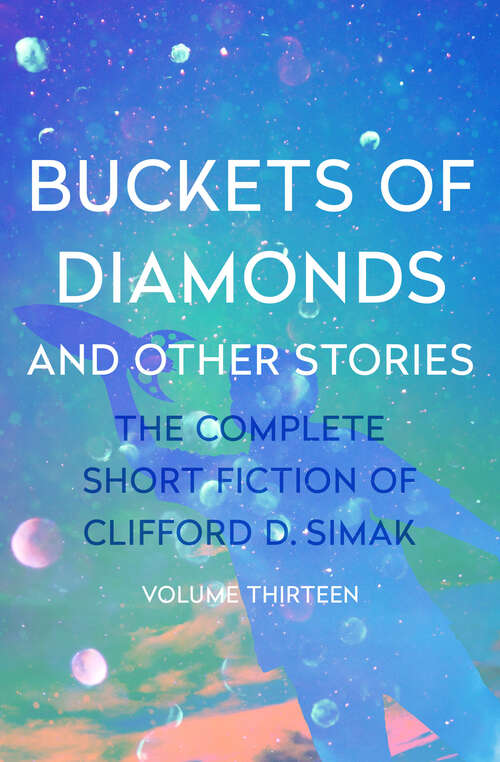 Book cover of Buckets of Diamonds: And Other Stories (The Complete Short Fiction of Clifford D. Simak)