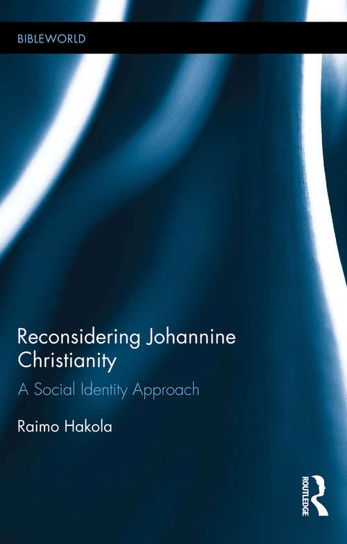 Reconsidering Johannine Christianity: A Social Identity Approach (BibleWorld)