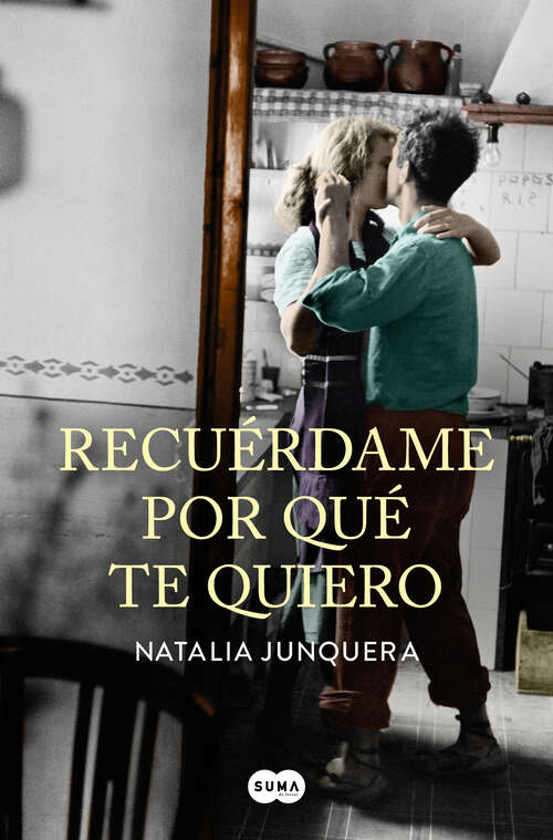 Book cover of Recuérdame por qué te quiero