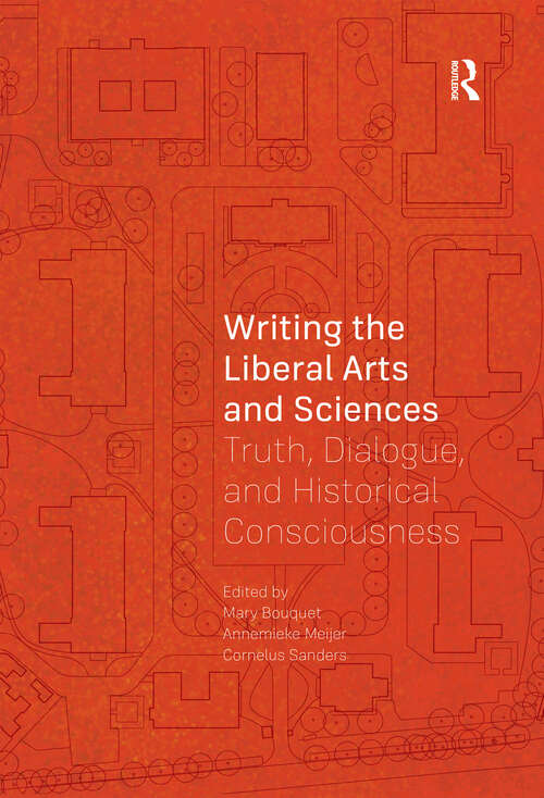 Book cover of Writing the Liberal Arts and Sciences: Truth, Dialogue, and Historical Consciousness (1)