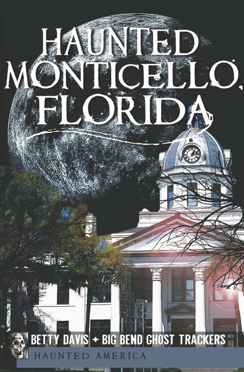 Book cover of Haunted Monticello, Florida (Haunted America)