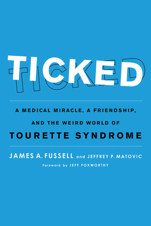 Book cover of Ticked: A Medical Miracle, a Friendship, and the Weird World of Tourette Syndrome